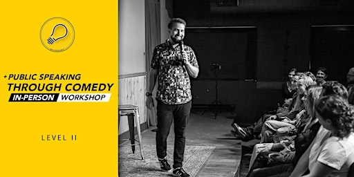 Public Speaking through Comedy |In-Person Workshop |(Level 2)