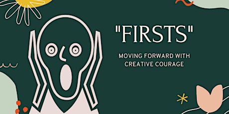 "Firsts" - Moving Forward with Creative Courage