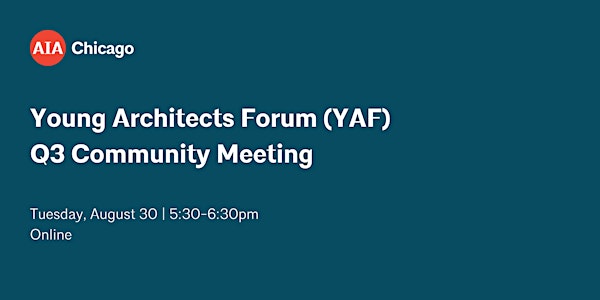 Young Architects Forum (YAF) Q3 Community Meeting