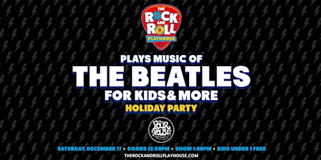 The Rock and Roll Playhouse Plays The Music of The Beatles for Kids & More!