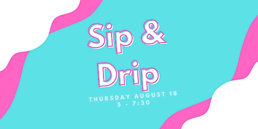 Sip and Drip
