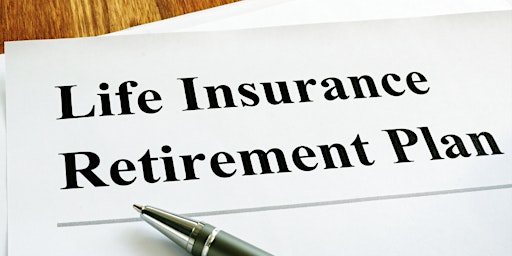 Understanding Life Insurance and Retirement Plans