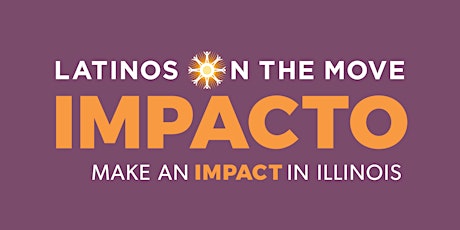 Latinos on the Move: Make an Impact in Illinois primary image