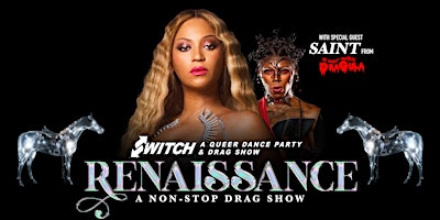 SWITCH! RENAISSANCE - A Non-Stop Drag Show w/ SAINT