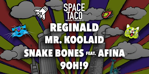 SPACE TACO House Tuesdays !! w Reginald (Finland) Mr.Koolaid, Snake Bones +