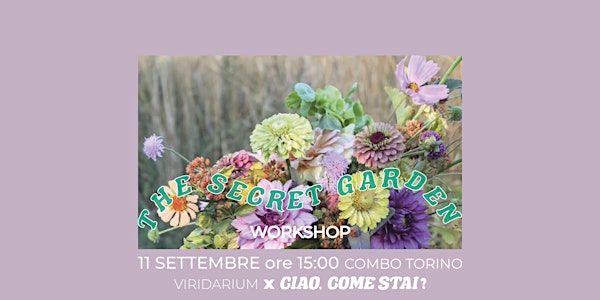 Ciao, come stai? - Workshop “THE SECRET GARDEN” w/ Viridarium Flower farm