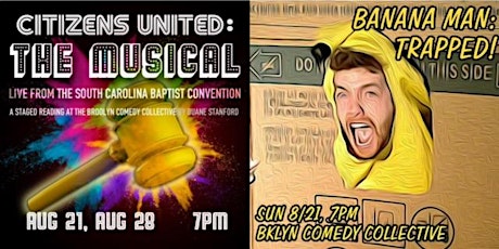 WOOF: Citizens United: The Musical // Banana Man: Trapped!