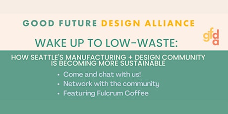 Wake Up to Low Waste | Presented by: The Good Future Design Alliance