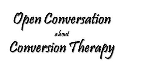 Open Discussion about Conversion Therapy