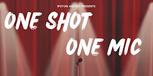 ONE SHOT ONE MIC - AUGUST 21ST