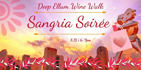 Deep Ellum Wine Walk: Sangria Soirée!