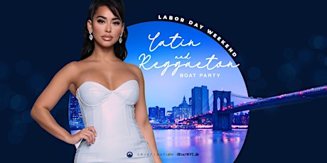 LABOR DAY Party Cruise NYC: Latin Music & Reggaeton Boat Party NYC
