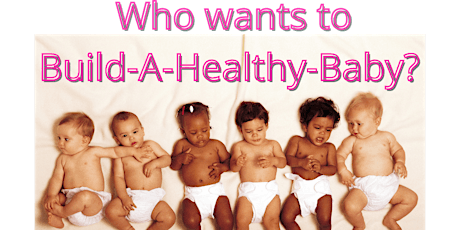 Who Wants to Build-A-Healthy-Baby ?
