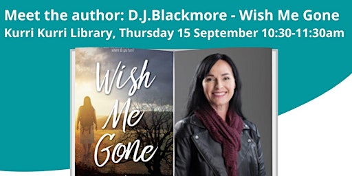 Meet the author: D.J.Blackmore - Wish Me Gone