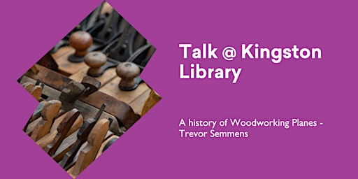 Talk @ Kingston Library: A history of Woodworking Planes