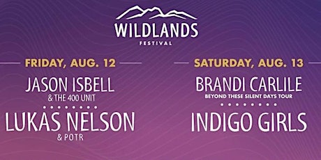 Wildlands Festival Ticket for Saturday! See Brandi Carlile and Indigo Girls