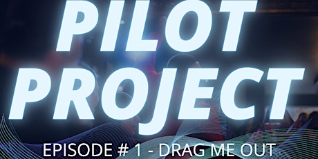 Drag Me Out - Pilot Project -  Montreal