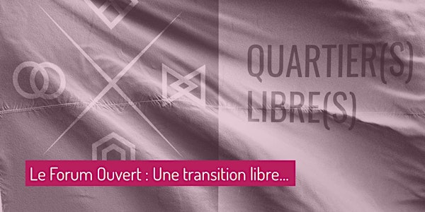 Forum Ouvert : Pour une transition libre...
