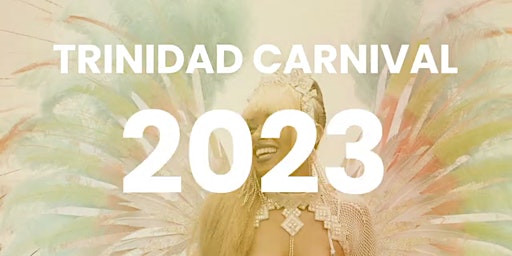 2023 Trinidad Carnival Package - Come Leh Go and Feel Free in 23