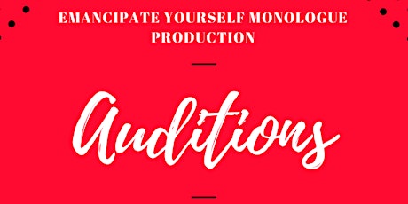 Emancipate Yourself Monologue Production Auditions! primary image