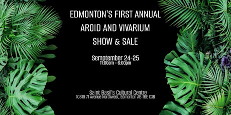 Edmonton First Annual Aroid and Vivarium Show and Sale