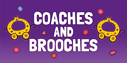 SCHOOL HOLIDAY FUN! Coaches and Brooches