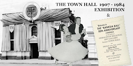 TOWN HALL 1907 - 1984  |  BANKSIA BALL 50th ANNIVERSARY