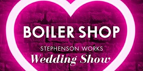 The Boiler Shop Wedding Show 2017