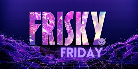 FRISKY Friday primary image