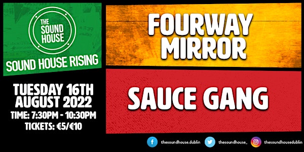 Sound House Rising presents Fourway  Mirror, Sauce Gang