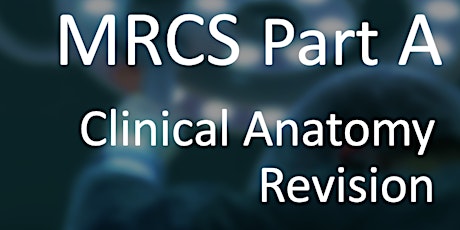 MRCS Part A Clinical Anatomy Revision