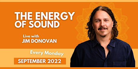 The Energy of Sound Series with Jim Donovan M.Ed. September 2022 primary image