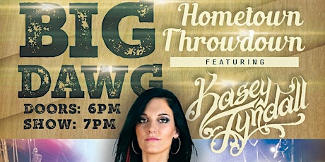 Big Dawg Hometown Throwdown featuring Kasey Tyndall and more! primary image