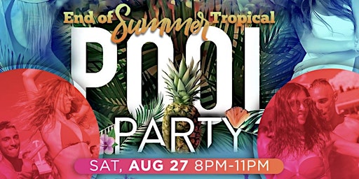 End of  Summer Tropical Pool Party