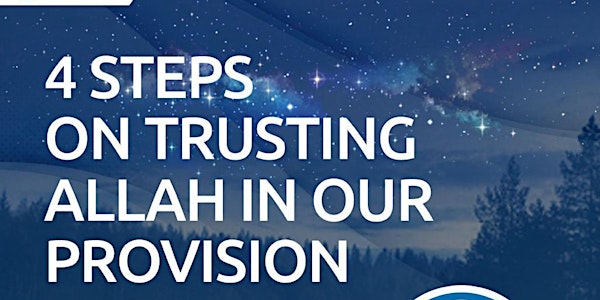 4 Steps to Trusting Allah in our Provision