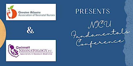 Greater Atlanta Association of Neonatal Nurses NICU Fundamentals Conference