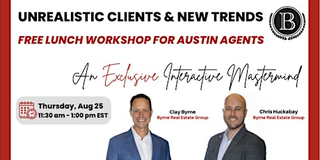 New Trends & Unrealistic Clients : Free Lunch Workshop for Austin Agents