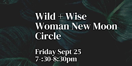 Wild + Wise Woman New Moon Circle