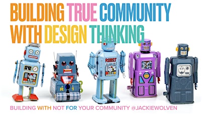 Building True Community with Design Thinking