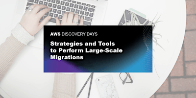 AWS Discovery Day – Strategies and Tools to Perform  Large-Scale Migrations
