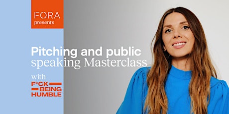 Pitching and Public Speaking Masterclass with F*ck Being Humble