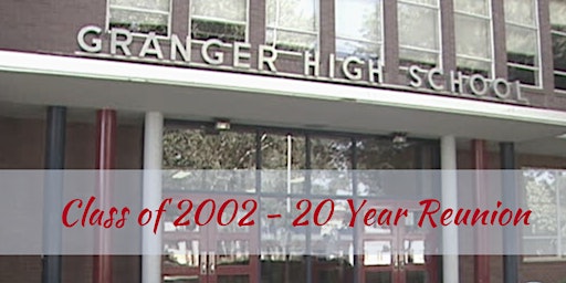 Granger High School Class of 2002 - 20 Year Reunion