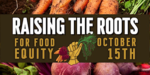 Raising the Roots for Food Equity - A Farm to Fork Fundraiser for MAP