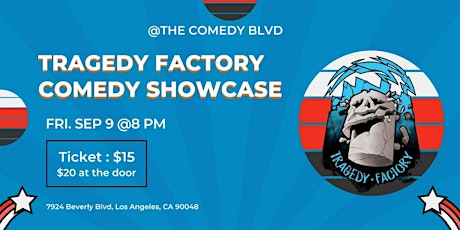 Friday, September 9th, 8 PM - Tragedy Factory Comedy Showcase  Comedy Blvd!