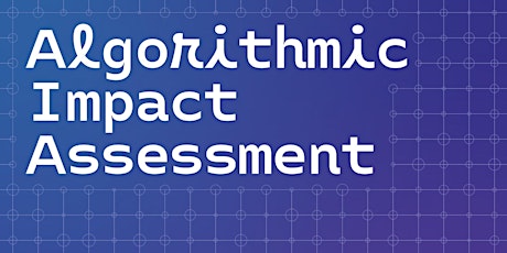 Algorithmic Impact Assessment