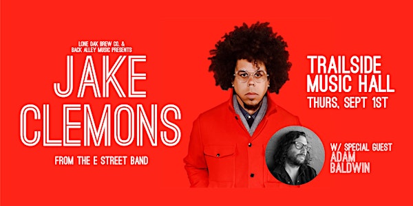 Jake Clemons from The E Street Band w/ Adam Baldwin - September 1st - $25