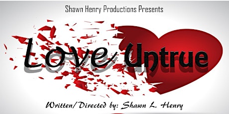Shawn Henry Productions Presents "Love Untrue" primary image