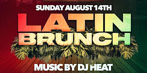 Latin Brunch with DJ Heat ( First Come First Serve)