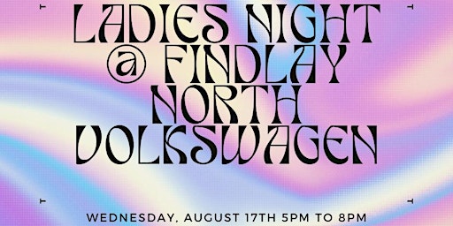 Ladies Night @ Findlay North Volkswagen