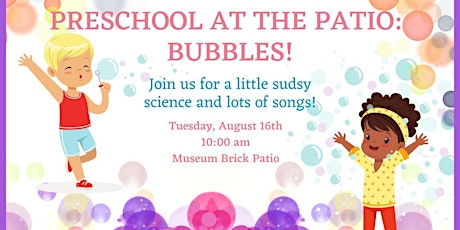 Bubbles! (Ages 2-6) @ Museum Brick Patio